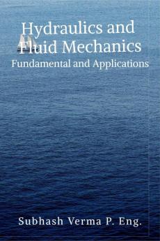 Hydraulics and Fluid Mechanics : Fundamentals and Applications