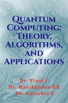 Quantum Computing: Theory Algorithms and Applications : Quantum Computing