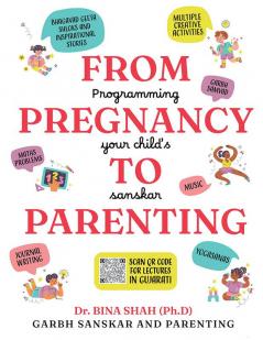 From Pregnancy To Parenting : Programming Your Child's Sanskar