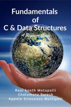 Fundamentals of C & Data Structures : A Beginners guide