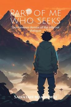 Part of Me who Seeks : Start of spontaneous demise of the internal dialogue