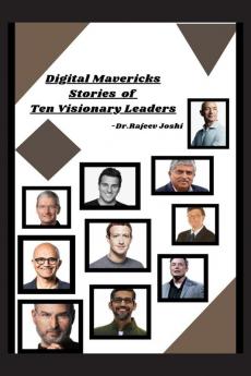 Digital Mavericks Stories of Ten Visionary Leaders