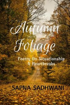 Autumn Foliage : Poetry on Situationships & Heartbreaks