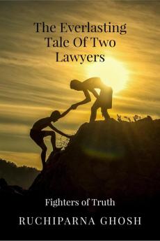 The Everlasting Tale Of Two Lawyers : The Fighters of Truth