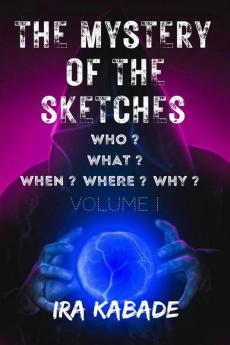 The Mystery of the Sketches : Survival is the key. Who? What? When? Where? Why?