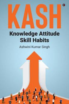 KASH :  Knowledge Attitude Skill Habits