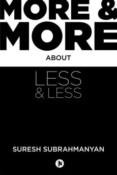 More and More about Less and Less