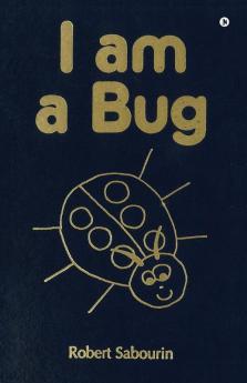 I am a Bug