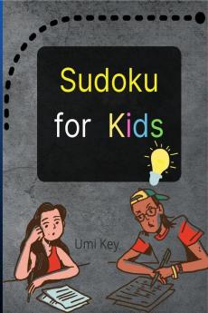 Sudoku for Kids : A Great Activity Book with a Super Collection of 300 Sudoku Puzzles 6x6 for Kids Ages 8-12 and Teens