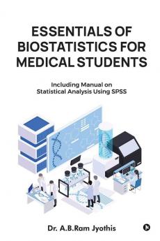 Essentials of Biostatistics for Medical Students : Including manual on statistical analysis using SPSS