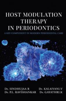 Host Modulation Therapy in Periodontics: A Key Component in Modern Periodontal Care