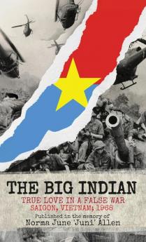 THE BIG INDIAN TRUE LOVE IN A FALSE WAR SAIGON VIETNAM; 1968