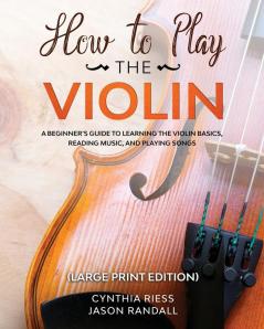 How to Play the Violin (Large Print Edition)