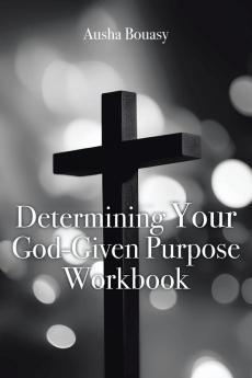 Determining Your God-Given Purpose Workbook