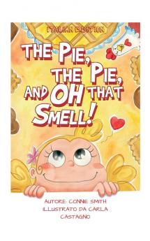 The Pie The Pie and Oh That Smell!