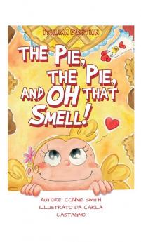 The Pie The Pie and Oh That Smell!