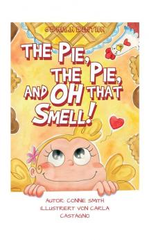 The Pie The Pie and Oh That Smell!