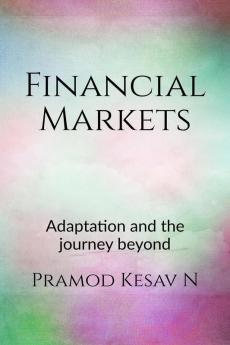 Financial Markets: Adaptation and the journey beyond