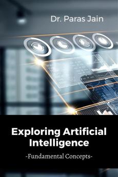 Exploring Artificial Intelligence : Fundamental Concepts