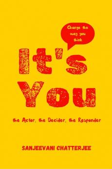 It's You : the Actor the Decider the Responder
