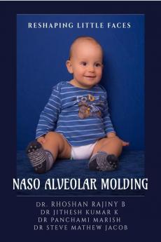 Reshaping Little Faces: The Art of Naso Alveolar Molding