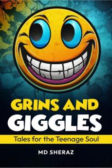 Grins and Giggles: Tales for the Teenage Soul