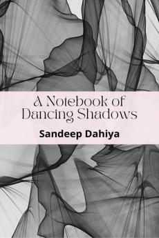 A Notebook of Dancing Shadows