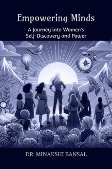 Empowering Minds : A Journey into Women's Self-Discovery and Power