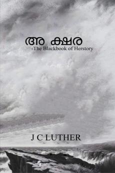 AKSHARA / അ  ക്ഷര: -The Blackbook of Herstory