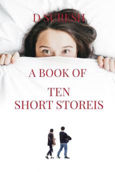 A BOOK OF TEN SHORT STORIES : JOYOUS STORIES OF HOME AWAY