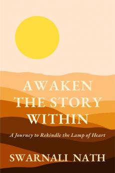 Awaken the Story Within: A Journey to Rekindle the Lamp of Heart