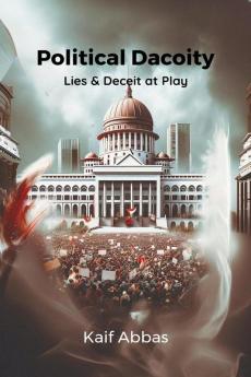 Political Dacoity : Lies & Deceit at Play