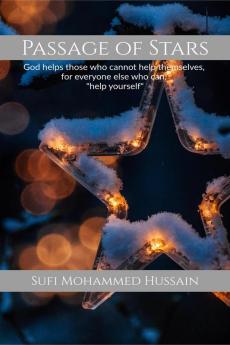 Passage of Stars: God helps those who cannot help themselves. for everyone else who can help yourself