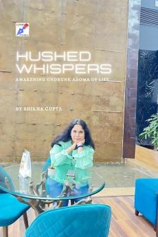 Hushed Whispers : Awakening undrunk aroma of life