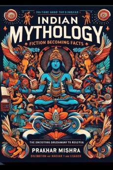 Indian Mythology : Fiction Becoming Facts