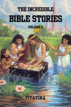 The Incredible Bible Stories Volume 2