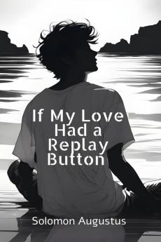 If My Love Had a Replay Button