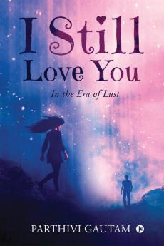 I Still Love You: In the Era of Lust