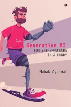 Generative AI for Entrepreneurs in a Hurry