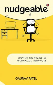Nudgeable: Solving the Puzzle of Workplace Behaviors