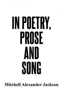 In Poetry Prose and Song