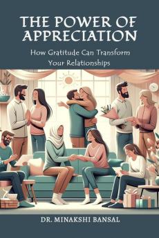 THE POWER OF APPRECIATION: How Gratitude Can Transform Your Relationships