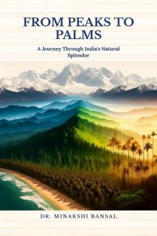 From Peaks to Palms: A Journey Through India's Natural Splendor