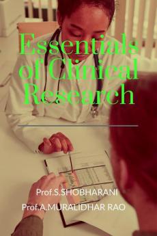 Essentials of Clinical Research: A Comprehensive Guide to Drug Development and Clinical Trials