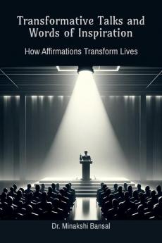 Transformative Talks and Words of Inspiration: How Affirmations Transform Lives