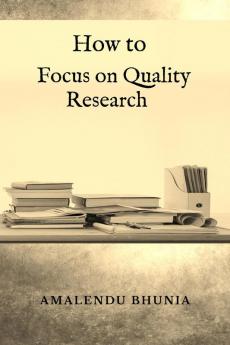How to Focus on Quality Research: Quality Research