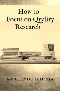 How to Focus on Quality Research : Quality Research