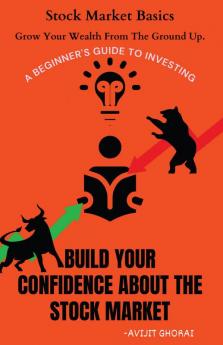 Stock Market Basics : Build your confidence about the stock market