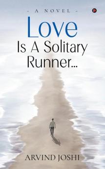 Love is a Solitary Runner: A Novel