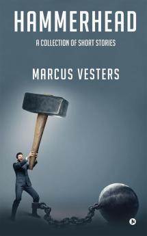 Hammerhead: A Collection of Short Stories